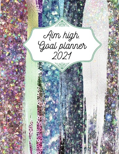 Aim high.Goal planner 2021