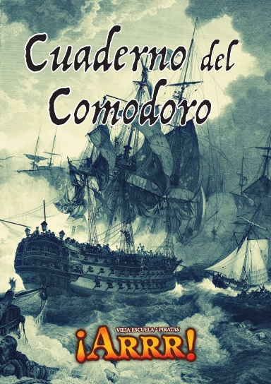 ¡Arrr! Vieja Escuela Piratas: Cuaderno del Comodoro