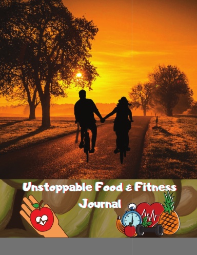 Unstoppable Food & Fitness Journal: Fun & Interactive Food & Fitness Planner for Weight Loss and Diet Plans With Daily Inspirations