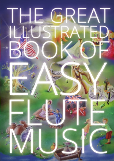 The Great Illustrated Book of Easy Flute Music