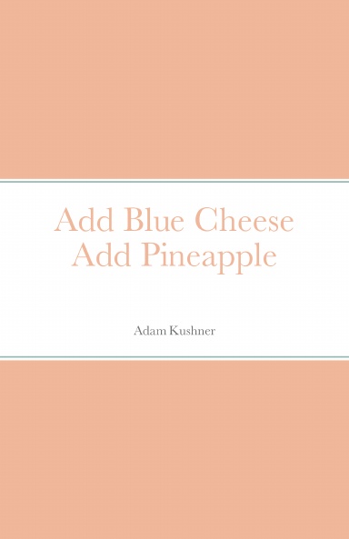 Add Blue Cheese Add Pineapple