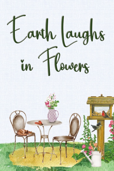 Earth Laughs in Flowers: A Celebration of Gardens