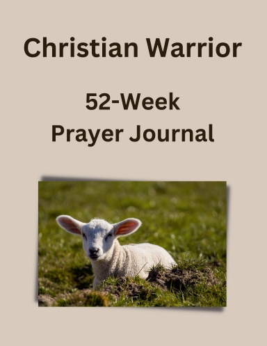 Christian Warrior 52-Week Prayer Journal: Softcover/224 Pages