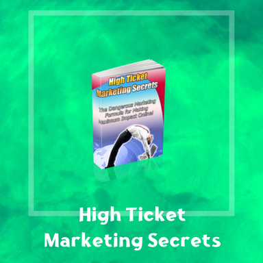 High Ticket Marketing Secrets