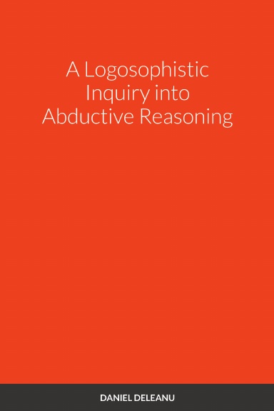A Logosophistic Inquiry into Abductive Reasoning