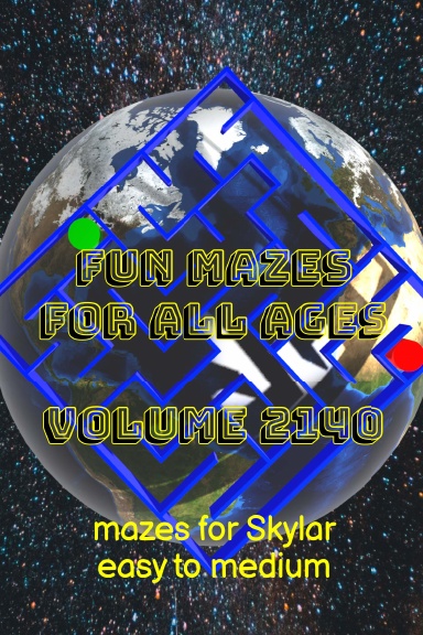 Fun Mazes for All Ages Volume 2140: Mazes for Skylar — Easy to Medium