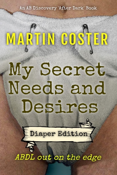 My Secret Needs and Desires - diaper version