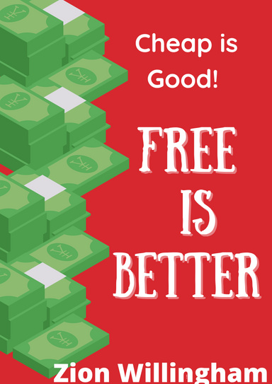 Cheap is Good Free Is Better
