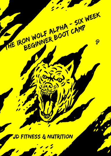 The Iron Wolf Alpha - Six Week Beginner Boot camp