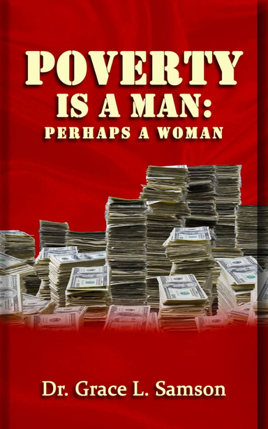 POVERTY IS A MAN:PERHAPS A WOMAN