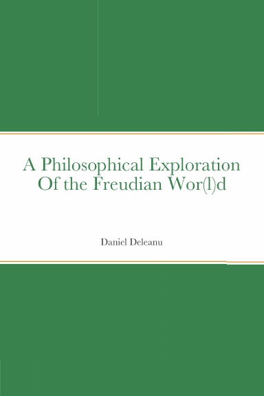 A Philosophical Exploration of the Freudian Wor(l)d