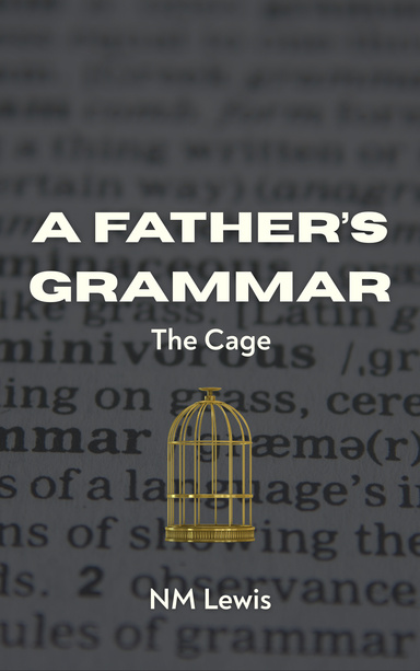 A Father's Grammar The Cage