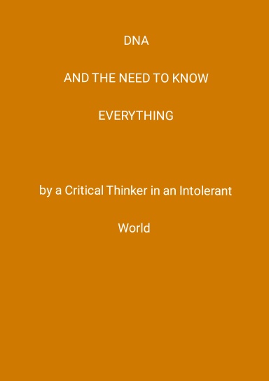 DNA and The Need to Know Everything
