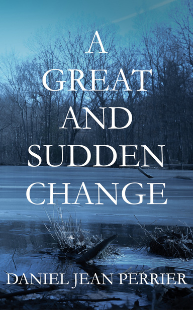 A Great and Sudden Change