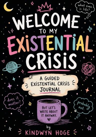Welcome to My Existential Crisis