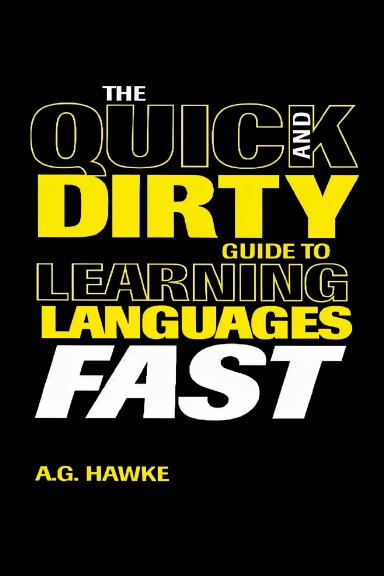 The Quick and Dirty Guide to Learning Languages Fast