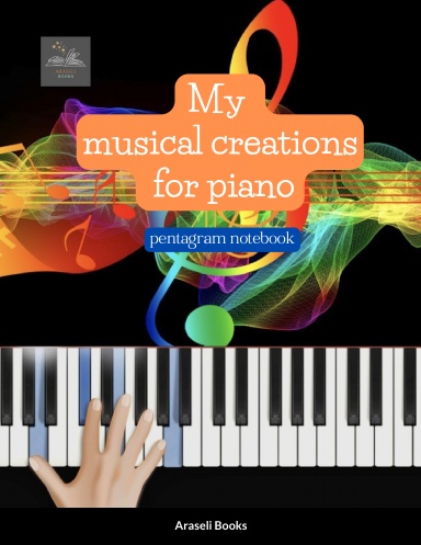 My Musical Creations for Piano