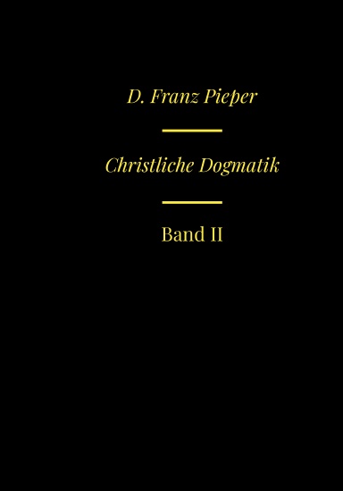 Fathers of Lutheran Orthodoxy: Christliche Dogmatik - Zweiter Band