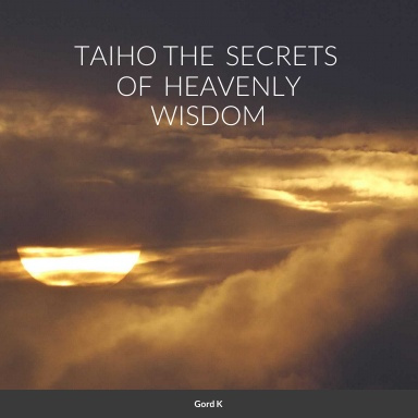 TAIHO THE SECRETS OF HEAVENLY WISDOM