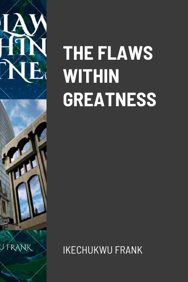 THE FLAWS WITHIN GREATNESS