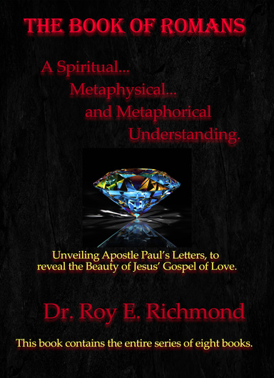 The Book of Romans: A Spiritual, Metaphysical and Allegorical Understanding. **1109 pages 8" by 11"