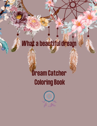 What A Wonderful Dream | Dream Catcher Coloring Book
