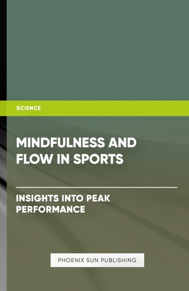 Mindfulness and Flow in Sports - Insights into Peak Performance