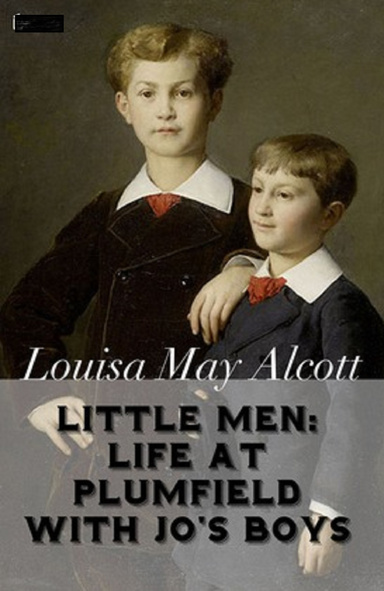 Little Men: Life At Plumfield With Jo's Boys Annotated