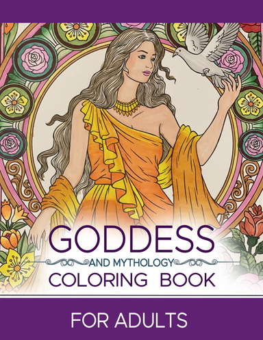 Goddess and Mythology Coloring Book for Adults: Features 30 Coloring Pages to Color for Stress Relief and Relaxation