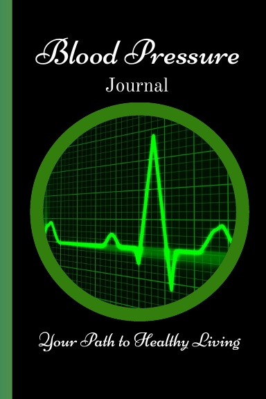 Blood Pressure Journal: Your Path to Healthy Living