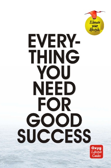 EVERYTHING YOU NEED FOR GOOD SUCCESS