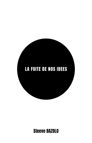 LA FUITE DE NOS IDEES