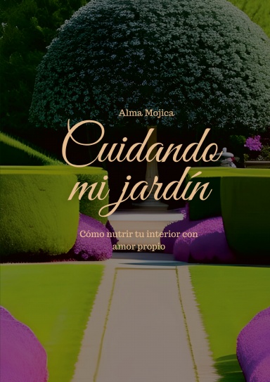Cuidando mi jardín: Cómo nutrir mi interior con amor propio