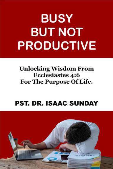 BUSY BUT NOT PRODUCTIVE