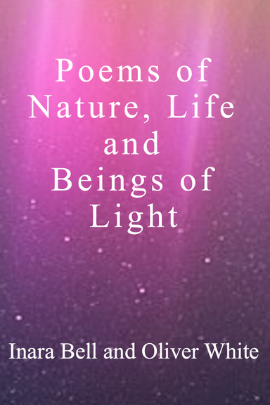Poems of Nature, Life and Beings of Light