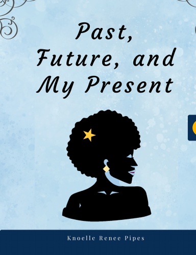 Past, Future, and My Present