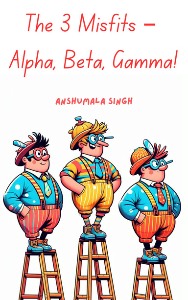 The 3 Misfits – Alpha, Beta, Gamma!