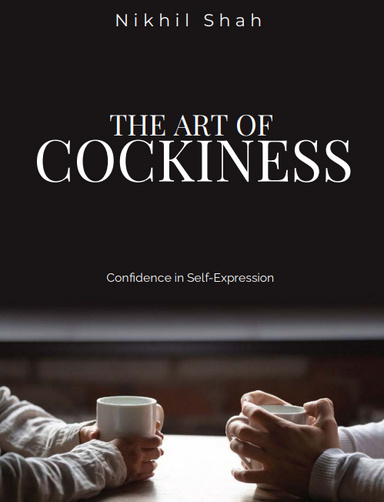 Nik Shah | The Art of Cockiness | Confidence in Self-Expression
