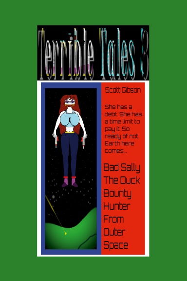 Terrible Tales 3-Bad Sally The Duck Bounty Hunter From Outer Space