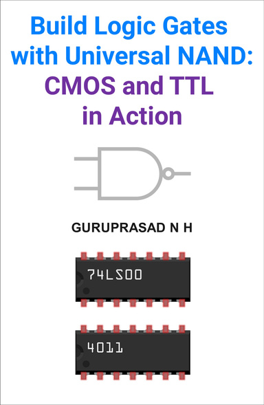Build Logic Gates with Universal NAND: CMOS and TTL in Action