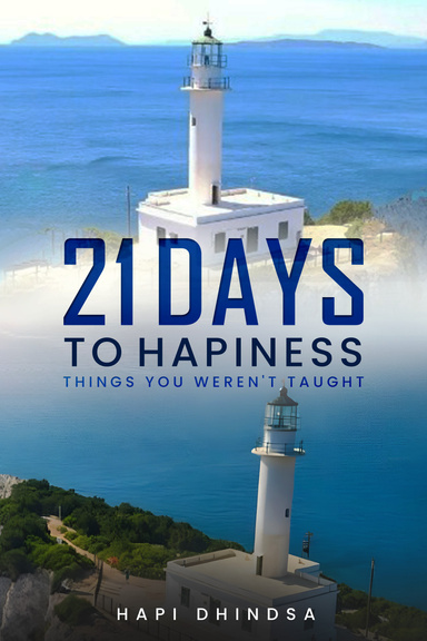 21 Days To  Hapiness  Things You Weren’t  Taught