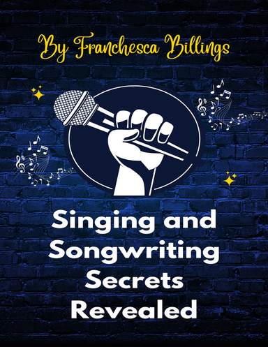 Singing and Songwriting Secrets Revealed