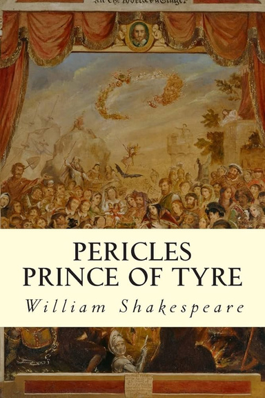 PERICLES, PRINCE OF TYRE By William Shakespeare