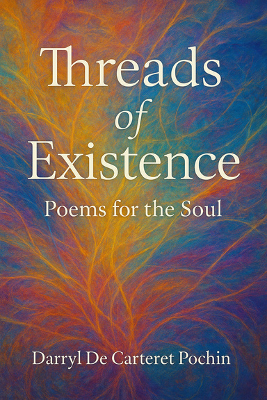 Threads of Existence  Poems for the Soul.