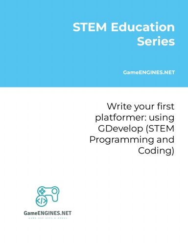 STEM Education Series: Write your first platformer: using GDevelop (STEM Programming and Coding  GameENGINES TSkills)