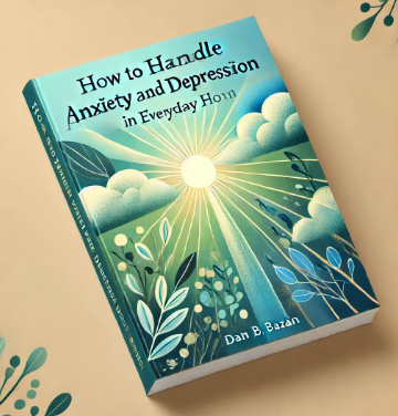 How to Handle Anxiety and Depression in Everyday Life