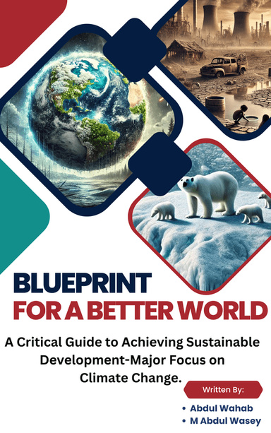 Blue Print for Better World: Critical guide to Sustainable Development: Major focus, Climate Change