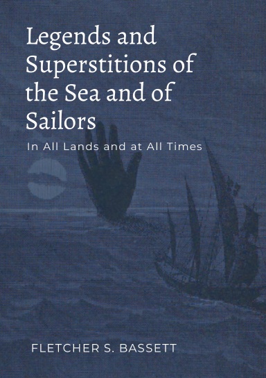 Legends and Superstitions of the Sea and of Sailors