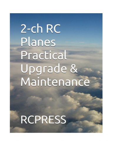 2-ch RC Planes Practical Upgrade & Maintenance (RCPRESS2024)