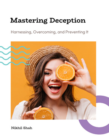 Nik Shah | Mastering Deception | Harnessing, Overcoming & Preventing It
